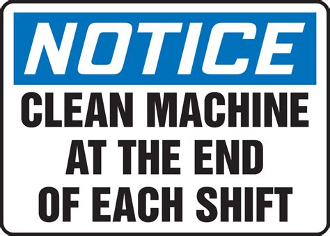 Clean Machine At The End Of Each Shift Osha Notice Safety Sign Meqm802