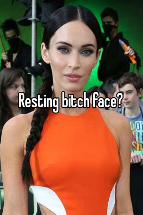 Resting Bitch Face