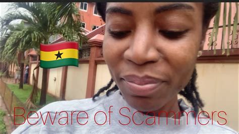 beware of scammers living in ghana accra ghana 🇬🇭 youtube