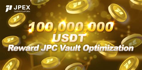 100000000usdt Reward Jpc Vault Optimization Jpex Blog