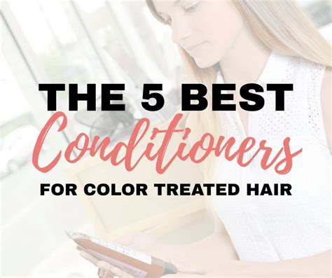 The 5 Absolute Best Conditioners For Color Treated Hair 2018