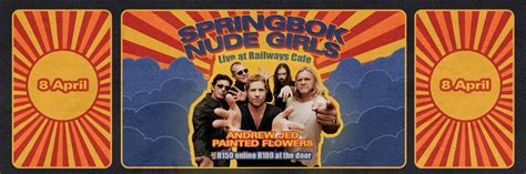 Book Tickets For Springbok Nude Girls April Live At Railways Cafe