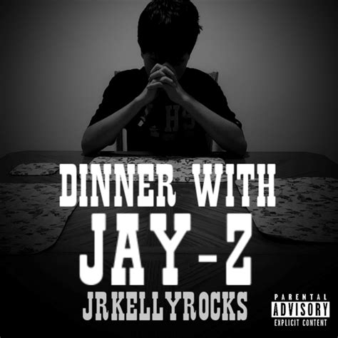 Jrkellyrocks Dinner With Jay Z Lyrics And Tracklist Genius