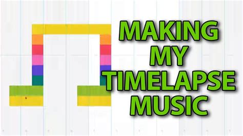 Making My Own Time Lapse Music With Song Maker Youtube