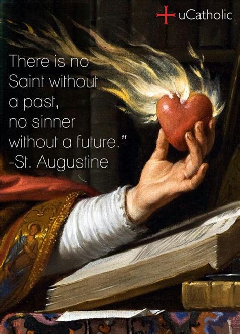 Catholic Quotes There Is No Saint Without A Past No Sinner Without A