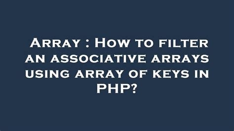 Array How To Filter An Associative Arrays Using Array Of Keys In PHP