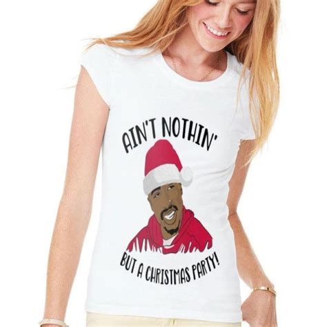 tupac santa ain t nothing but a christmas party shirt hoodie sweater longsleeve t shirt