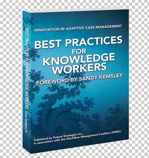Best Practices For Knowledge Workers Innovation In Adaptive Case