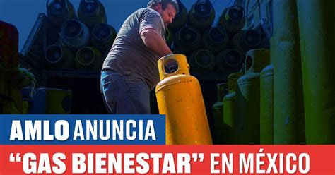 Gas bienestar se va a llamar y se van a vender cilindros de gas de 20 y 30 kilos a precios bajos en las colonias populares. Gas Bienestar, así será la nueva empresa gasera estatal de ...