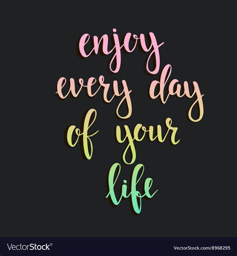 Enjoy Every Day Your Life Royalty Free Vector Image