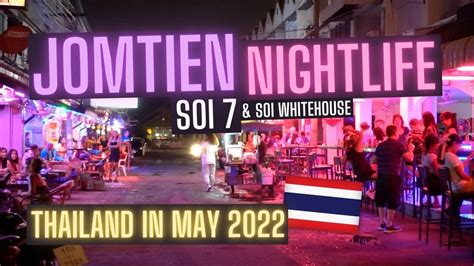 🇹🇭 Jomtien Soi 7 And Soi Whitehouse In Jomtien 🇹🇭 Thailand May 2022 Youtube