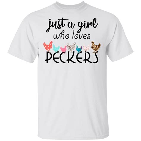 just a girl who loves peckers shirt