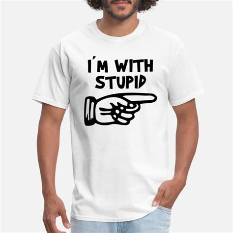 Shop Im With Stupid T Shirts Online Spreadshirt