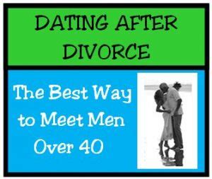 Dating After Divorce The Best Way To Meet Men Over