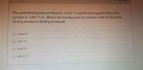 Solved The Usual Freezing Point Of Ethanol Is −1141∘c And