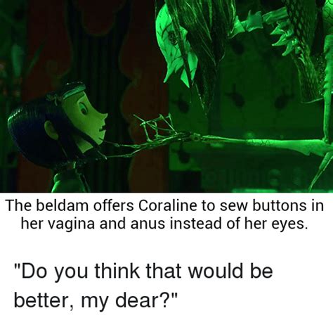 The Beldam Offers Coraline To Sew Buttons In Her Vagina And Anus Instead Of Her Eyes Do You