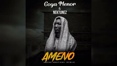 Goya Menor And Nektunez Ameno Amapiano Remix Youtube