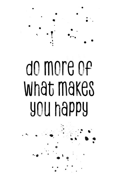 Do More Of What Makes You Happy Posters Impressions Artistiques