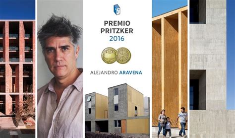 Alejandro Aravena Wins 2016 Pritzker Prize Archdaily