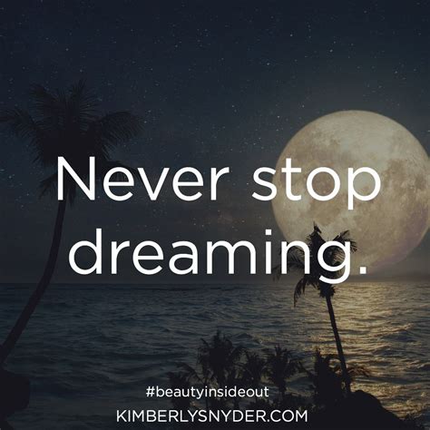 Never Stop Dreaming Motivation Dream Favorite Quotes