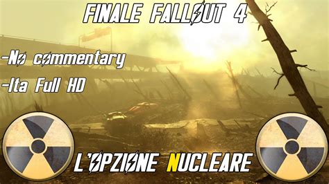 Finale Fallout 4 Lopzione Nucleare Ita Ending Fallout 4 Hd Youtube