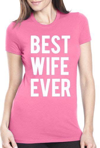 best wife ever t shirt funny married woman t tee best wife ever t shirts for women funny