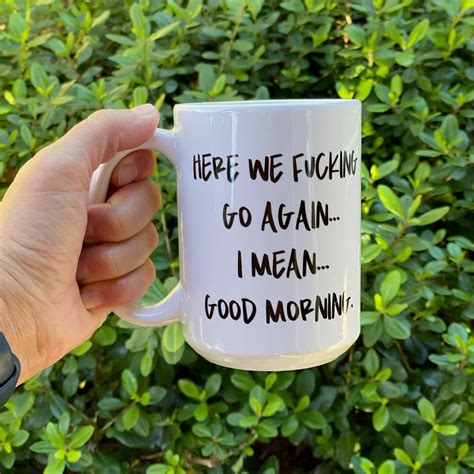 Here We Fucking Go Againi Mean Good Morning Coffee Mug Etsy Uk