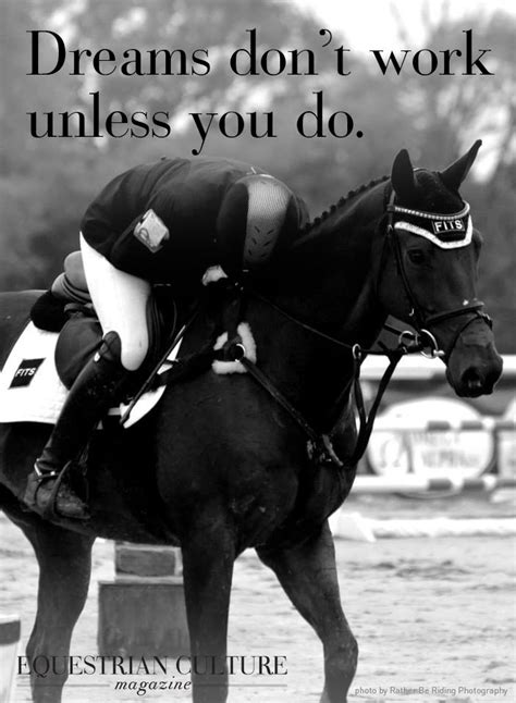 Dreams Dont Work Unless You Do Horse Quotes Horse Riding Quotes