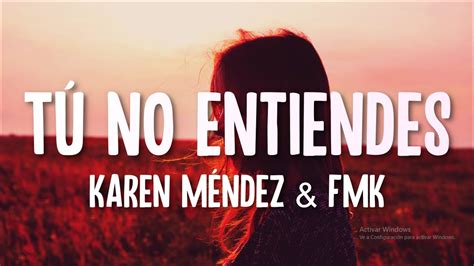 Karen Méndez X Fmk Tú No Entiendes Letra Lyrics Youtube
