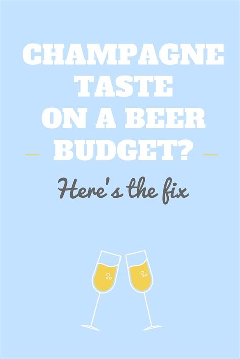 Champagne Taste On A Beer Budget Heres The Fix Printable Poster