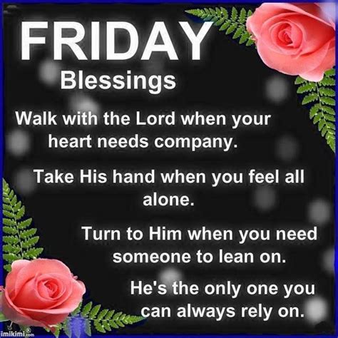 Friday Blessings Walk With The Lord Hes The Only One You Can Always