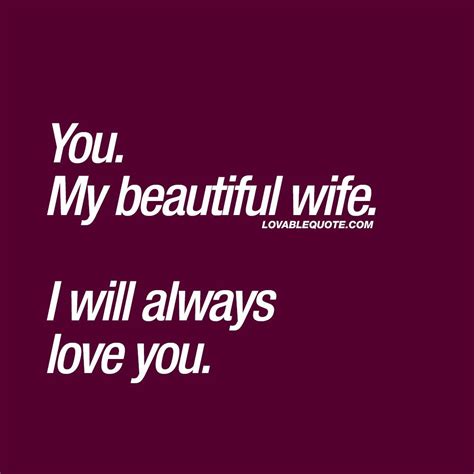 Quotes For Her You My Beautiful Wife I Will Always Love You