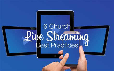 How to livestream your church service. 6 Church Live Streaming Best Practices