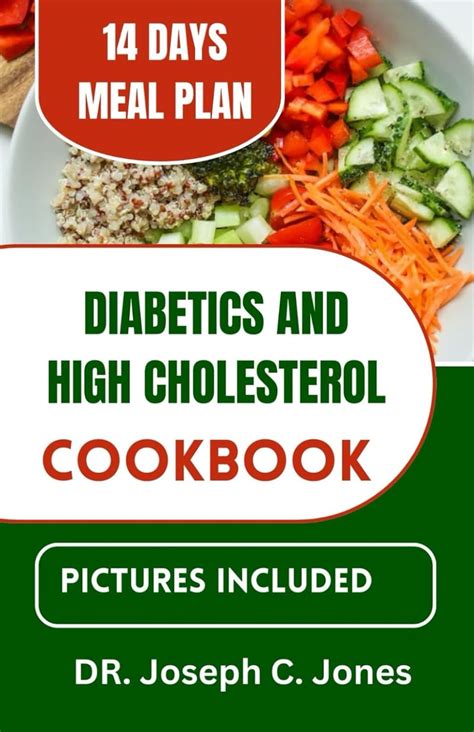 Diabetics And High Cholesterol Cookbook The Complete Guide To Low