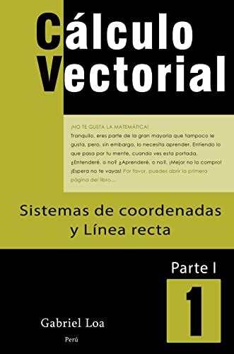 Cálculo Vectorial Sistemas de Coordenadas y Línea Recta Libro 1