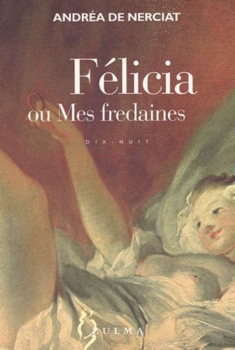 F Licia Ou Mes Fredaines De Andr A De Nerciat Livre Decitre