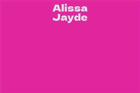 Alissa Jayde Facts Bio Career Net Worth Aidwiki