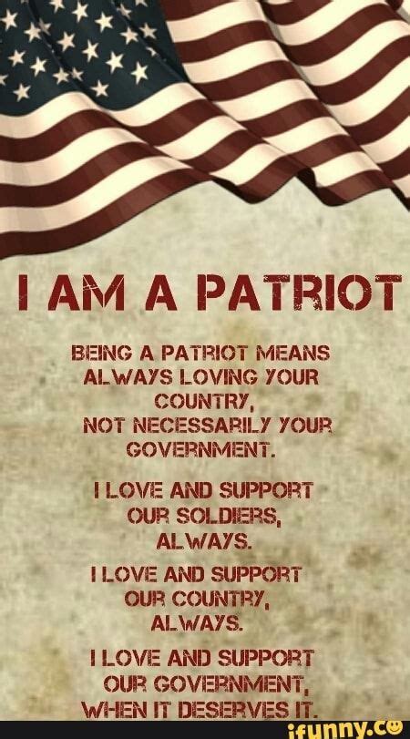 I Am A Patriot Being A Patriot Means Always Loving Your Country Not Necessarily Your Government