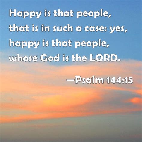 Psalm 14415 Happy Is That People That Is In Such A Case Yes Happy