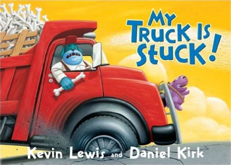 truck  stuck day   childrens book series mamas learning corner