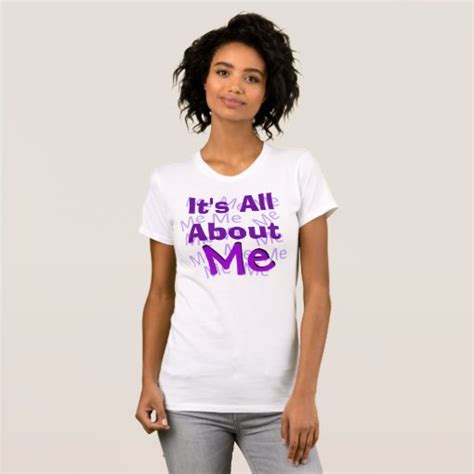 Its All About Me Shirt Zazzle