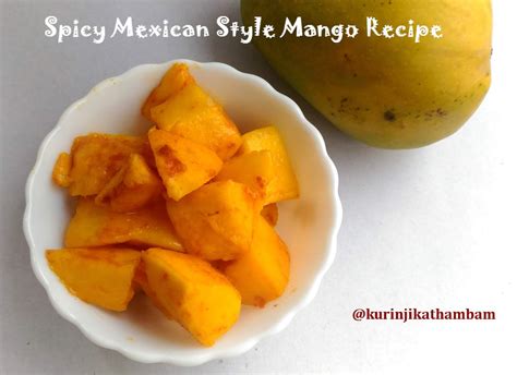 A Spicy Mexican Style Mango Recipe Mango Con Chile Y Limon ~ Kurinji Kathambam