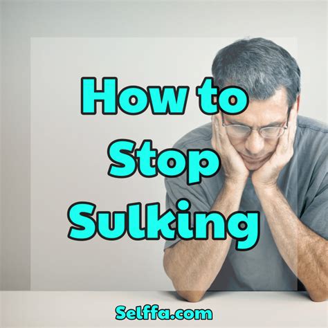 how to stop sulking selffa