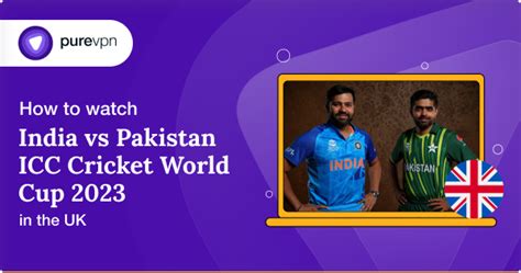 How To Watch India Vs Pakistan Cricket World Cup In The Uk