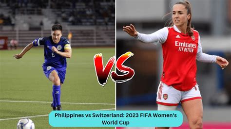 Philippines Vs Switzerland 2023 FIFA Women S World Cup