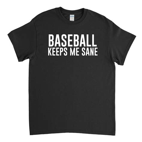 Baseball Keeps Me Sane Funny Baseball Shirt Baseball Shirt Baseball Player Baseball Fan Etsy