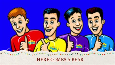 The Wiggles Song Here Comes A Bear My Version Youtube