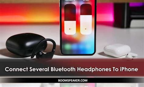 How To Connect Two Bluetooth Headphones To An Iphone Boomspeaker