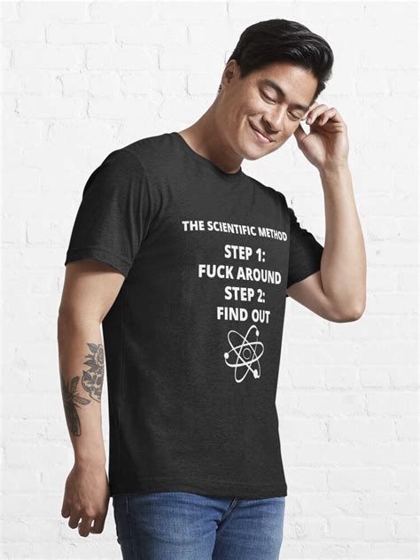 The Scientific Method Fuck Around And Find Out White Text T Shirt