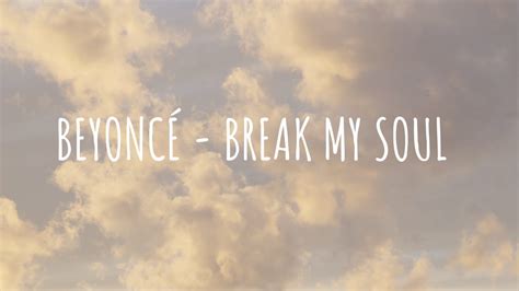 Beyoncé Break My Soul Lyrics You Wont Break My Soul Im Tellin